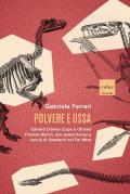 Polvere e ossa. Edward Drinker Cope e Othniel Charles Marsh, due paleontologi a caccia di dinosauri nel Far West