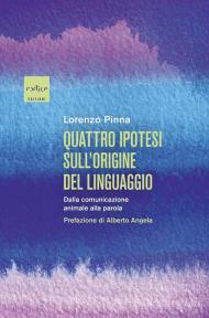 Quattro ipotesi sull'origine del linguaggio. Dalla comunicazione animale alla parola