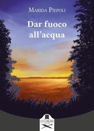 Dar fuoco all'acqua