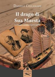 Drago di Sua Maestà. La prima guerra dell'oppio (Il)