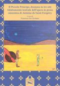 Il Piccolo Principe, dramma in tre atti. Adattamento teatrale dell'opera in prosa omonima di Antoine de Saint-Exupéry