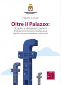 Oltre il Palazzo: cittadini e istituzioni connessi. Strategie di comunicazione digitale per la Pubblica Amministrazione nei social media