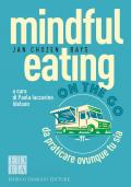 Mindful eating on the go. Da praticare ovunque tu sia