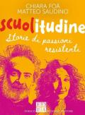 Scuolitudine. Storie di passioni resistenti. Nuova ediz.