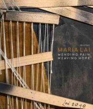 Maria Lai. Pending pain, weaving hope