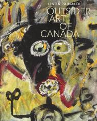Outsider art in Canada. Ediz. illustrata