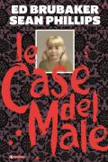 Le case del male