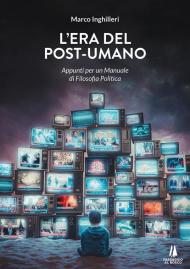 L' era del post-umano. Appunti per un manuale di filosofia politica