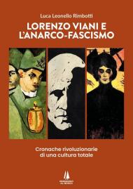 Lorenzo Viani e l'anarco-fascismo. Cronache rivoluzionarie di una cultura totale