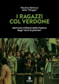 I ragazzi col verdone. Memorie militanti dalla Padova degli «anni di piombo»