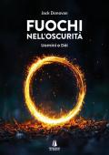 Fuochi nell'oscurità. Uomini e Dèi