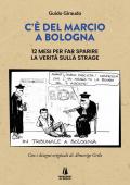 C'è del marcio a Bologna. 12 mesi per far sparire la verità sulla strage