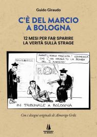 C'è del marcio a Bologna. 12 mesi per far sparire la verità sulla strage