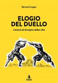 Elogio del duello. L'onore al di sopra della vita