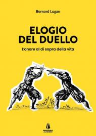 Elogio del duello. L'onore al di sopra della vita