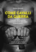 Come cavalli da guerra. Guerrieri del presente: l'addestramento del corpo e dello spirito