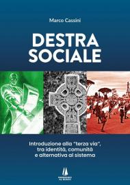 Destra sociale. Introduzione alla «terza via», tra identità, comunità e alternativa al sistema