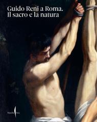 Guido Reni a Roma. Il sacro e la natura. Ediz. illustrata