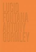Luco Fontana. Antony Gormley. Ediz. inglese