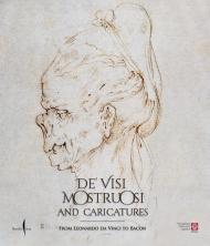 De' visi mostruosi and caricatures. From Leonardo da Vinci to Bacon. Ediz. illustrata