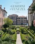 I giardini di Venezia. Ediz. illustrata