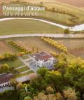 Paesaggi d’acqua nelle ville venete. Ediz. illustrata