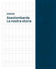 Insieme. Assolombarda. La nostra storia. Ediz. illustrata
