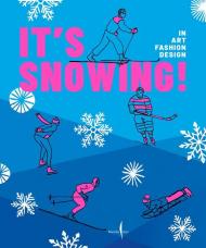 It's snowing! In art, fashion, design. Ediz. a colori