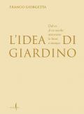 L'idea di giardino. Dal XV al XX secolo attraverso e fonti a stampa. Ediz. illustrata