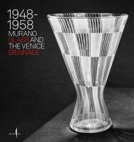 1948-1958. Murano glass and the Venice Biennale. Ediz. a colori