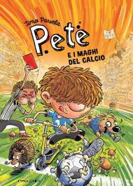 Pete e i maghi del calcio. Ediz. illustrata