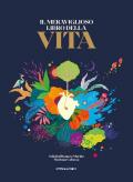 Il meraviglioso libro della vita. Ediz. a colori