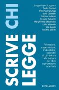 Scrive chi legge. Riflessioni, osservazioni, indicazioni, racconti di chi educa alla cultura del libro e promuove la lettura