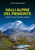 Valli alpine del Piemonte. Ambiente, storia, tradizioni, curiosità