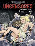 A dark truth. Uncensored. The graphic novel