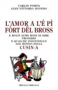 L'amor a l'é pì fòrt dël bross. E molti altri modi di dire, proverbi e qualche indovinello dal mondo della cusin-a