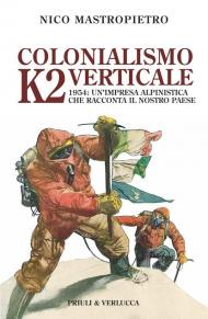 Colonialismo verticale. K2 1954: un'impresa alpinistica che racconta il nostro paese