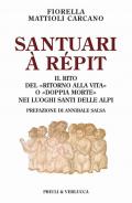 Santuari à répit. Il rito del «ritorno alla vita» o «doppia morte» nei luoghi santi delle Alpi