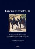 La prima guerra italiana. Forze e pratiche di sicurezza contro il brigantaggio nel Mezzogiorno