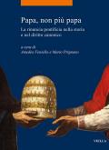 Papa, non più papa. La rinuncia pontificia nella storia e nel diritto canonico