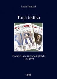 Turpi traffici. Prostituzione e migrazioni globali 1890-1940