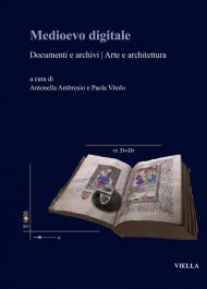 Medioevo digitale. Documenti e archivi arte e architettura. Ediz. italiana e inglese