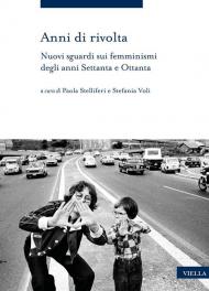 Anni di rivolta. Nuovi sguardi sui femminismi degli anni Settanta e Ottanta