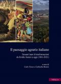 Il paesaggio agrario italiano. Sessant'anni di trasformazioni da Emilio Sereni a oggi (1961-2021)