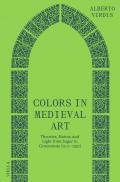 Colors in medieval art. Theories, matter, and light from Suger to Grosseteste (1100–1250)