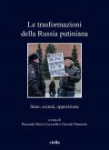 Le trasformazioni della Russia putiniana. Stato, società, opposizione