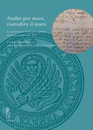 Andar per mare, custodire il mare. Le commissioni ducali per i capitani veneziani di galea (sec. XV)