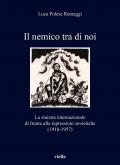 Il nemico tra di noi. La sinistra internazionale di fronte alle repressioni sovietiche (1918-1957)