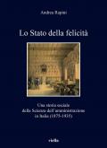 Lo Stato della felicità. Una storia sociale della Scienza dell'amministrazione in Italia (1875-1935)