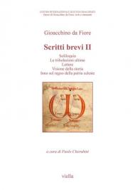 Scritti brevi. Soliloquio. Le tribolazioni ultime. Lettere. Visione della storia. Inno sul regno della patria celeste. Vol. 2